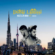 Dubai Lamissi - Hustler Bhai Ft Dedo Dubai Lamissi - Hustler Bhai Ft Dedo