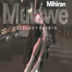 Mulawe Slowed reverb Mihiran Mulawe Slowed reverb Mihiran